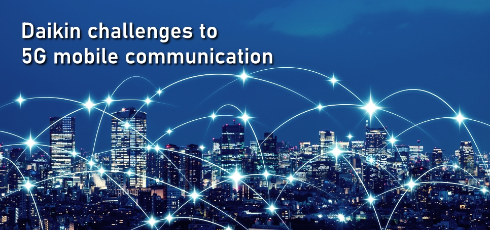 Daikin challenges to 5G communication